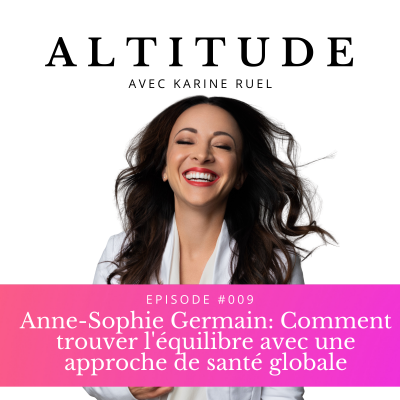 Anne-Sophie Germain: Comment trouver l’équilibre avec une approche de santé globale
