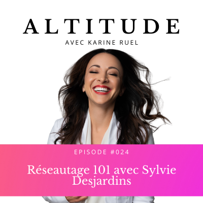 Réseautage 101 avec Sylvie Desjardins