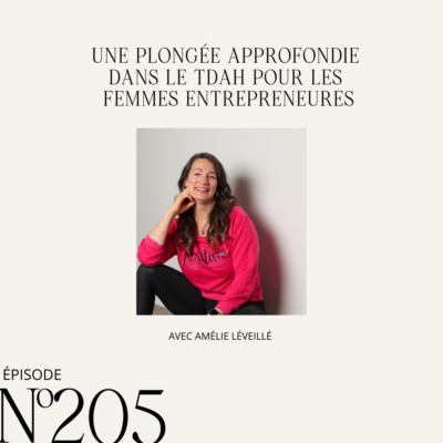 Une plongée approfondie dans le TDAH pour les femmes entrepreneures avec Amélie Léveillée